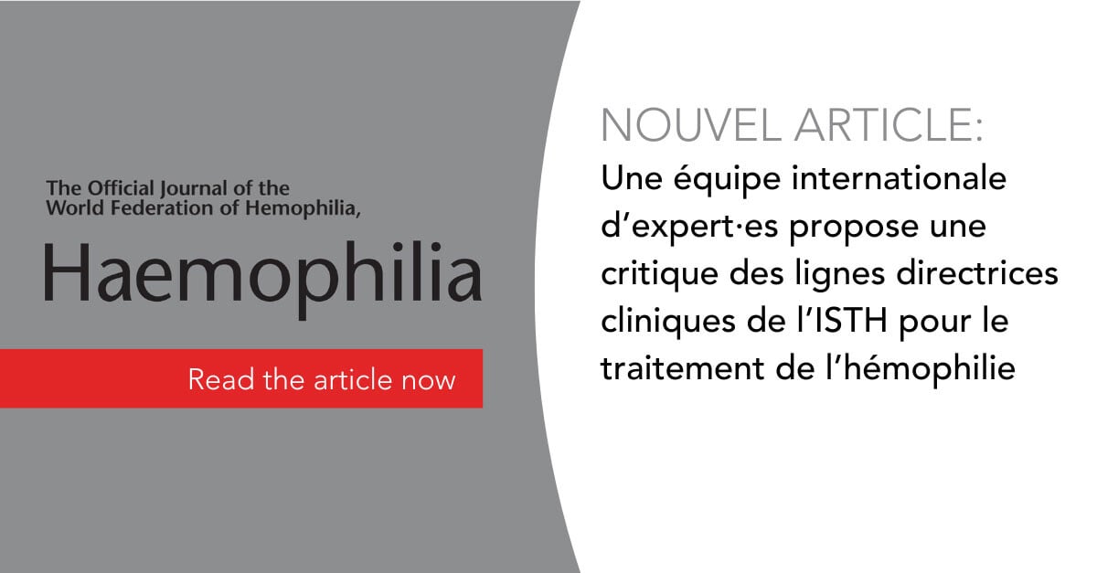 Une équipe internationale d’expert·es propose une critique des lignes directrices cliniques de l’ISTH pour le traitement de l’hémophilie