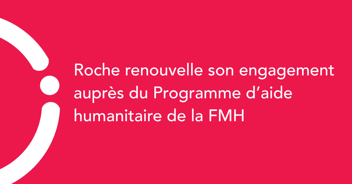 Roche renouvelle son engagement auprès du Programme d’aide humanitaire de la FMH